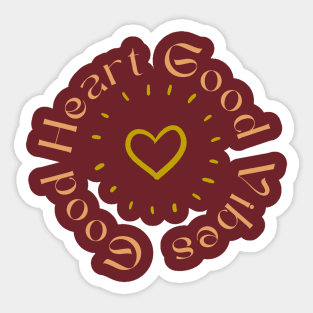 Good heart good vibes Sticker